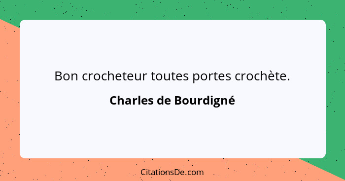 Bon crocheteur toutes portes crochète.... - Charles de Bourdigné