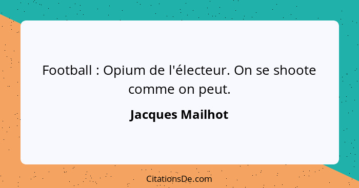 Football : Opium de l'électeur. On se shoote comme on peut.... - Jacques Mailhot