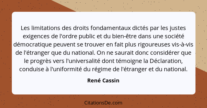 Les limitations des droits fondamentaux dictés par les justes exigences de l'ordre public et du bien-être dans une société démocratique... - René Cassin