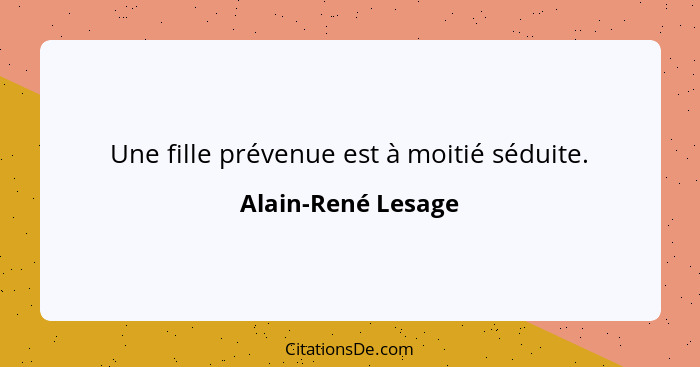 Une fille prévenue est à moitié séduite.... - Alain-René Lesage