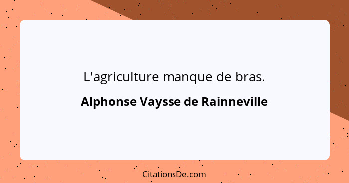 L'agriculture manque de bras.... - Alphonse Vaysse de Rainneville