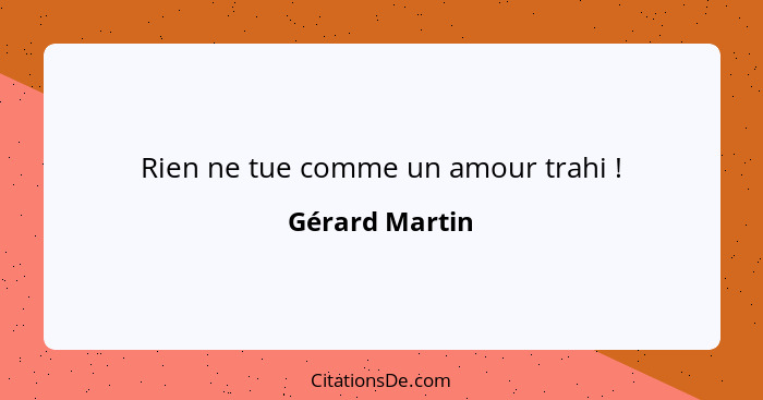 Rien ne tue comme un amour trahi !... - Gérard Martin