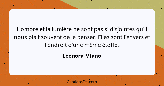 L'ombre et la lumière ne sont pas si disjointes qu'il nous plait souvent de le penser. Elles sont l'envers et l'endroit d'une même éto... - Léonora Miano