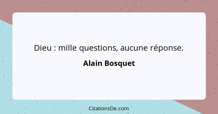 Dieu : mille questions, aucune réponse.... - Alain Bosquet