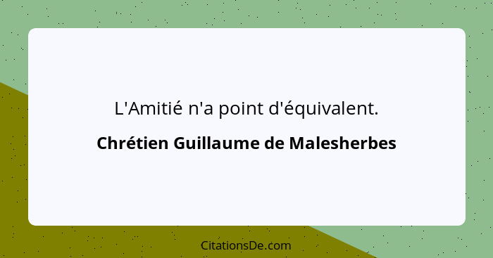 L'Amitié n'a point d'équivalent.... - Chrétien Guillaume de Malesherbes