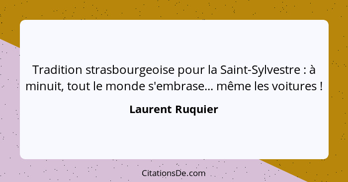 Tradition strasbourgeoise pour la Saint-Sylvestre : à minuit, tout le monde s'embrase... même les voitures !... - Laurent Ruquier