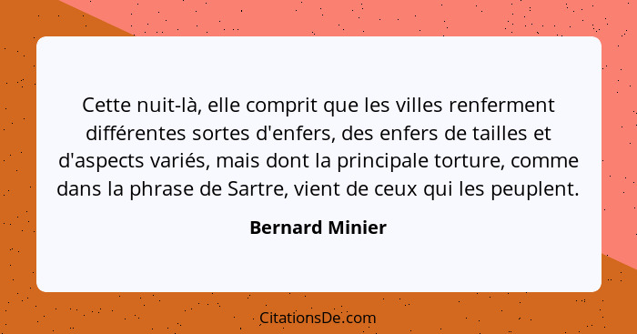 Cette nuit-là, elle comprit que les villes renferment différentes sortes d'enfers, des enfers de tailles et d'aspects variés, mais do... - Bernard Minier