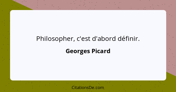 Philosopher, c'est d'abord définir.... - Georges Picard