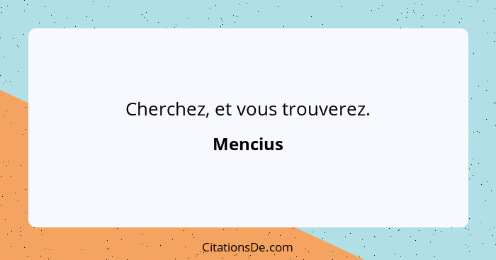 Cherchez, et vous trouverez.... - Mencius