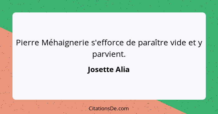 Pierre Méhaignerie s'efforce de paraître vide et y parvient.... - Josette Alia