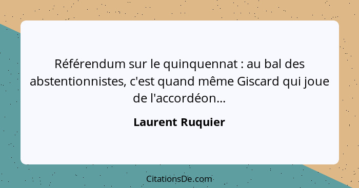 Référendum sur le quinquennat : au bal des abstentionnistes, c'est quand même Giscard qui joue de l'accordéon...... - Laurent Ruquier