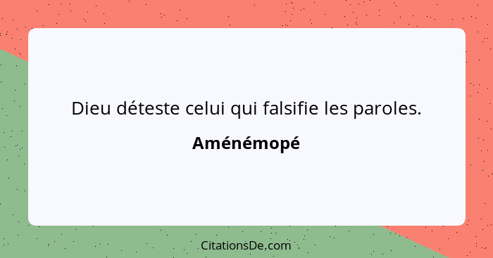Dieu déteste celui qui falsifie les paroles.... - Aménémopé