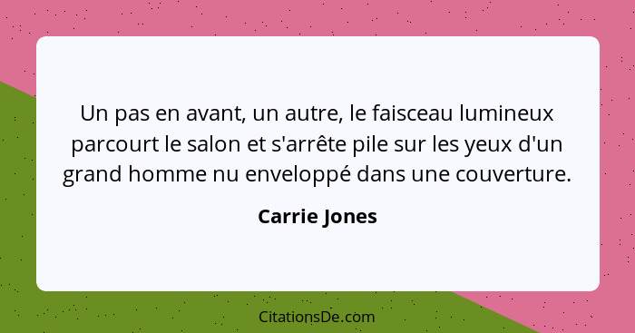 Un pas en avant, un autre, le faisceau lumineux parcourt le salon et s'arrête pile sur les yeux d'un grand homme nu enveloppé dans une... - Carrie Jones