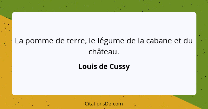 La pomme de terre, le légume de la cabane et du château.... - Louis de Cussy