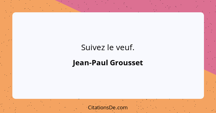 Suivez le veuf.... - Jean-Paul Grousset