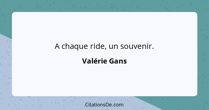 A chaque ride, un souvenir.... - Valérie Gans