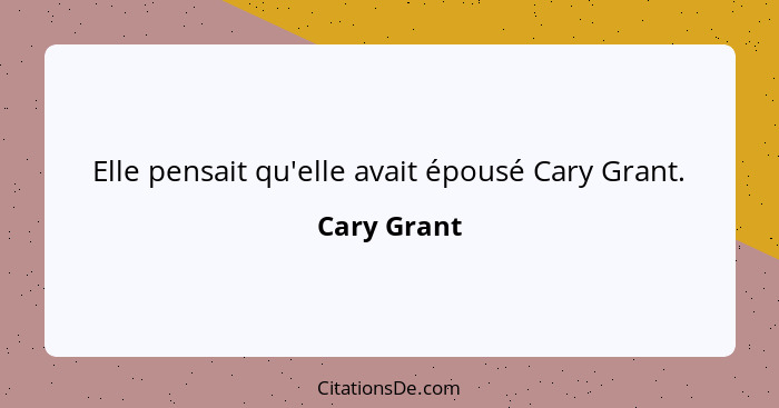 Elle pensait qu'elle avait épousé Cary Grant.... - Cary Grant