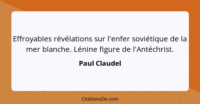 Effroyables révélations sur l'enfer soviétique de la mer blanche. Lénine figure de l'Antéchrist.... - Paul Claudel