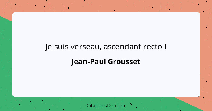 Je suis verseau, ascendant recto !... - Jean-Paul Grousset