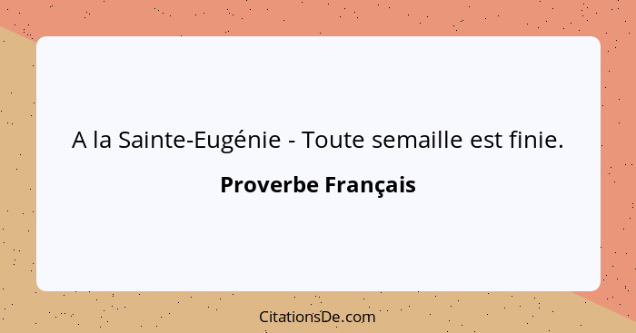 A la Sainte-Eugénie - Toute semaille est finie.... - Proverbe Français