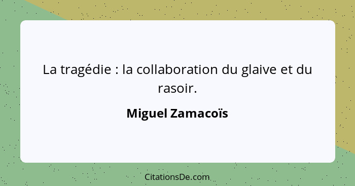 La tragédie : la collaboration du glaive et du rasoir.... - Miguel Zamacoïs