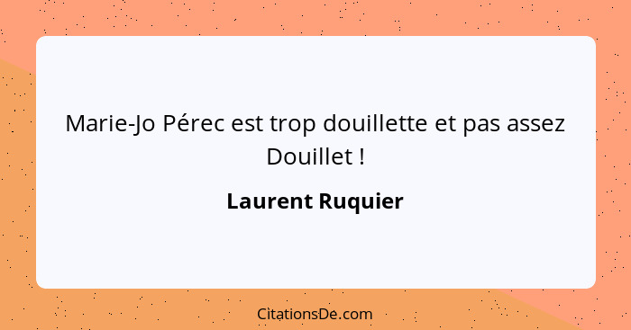 Marie-Jo Pérec est trop douillette et pas assez Douillet !... - Laurent Ruquier