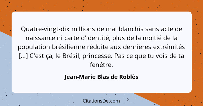 Quatre-vingt-dix millions de mal blanchis sans acte de naissance ni carte d'identité, plus de la moitié de la population b... - Jean-Marie Blas de Roblès