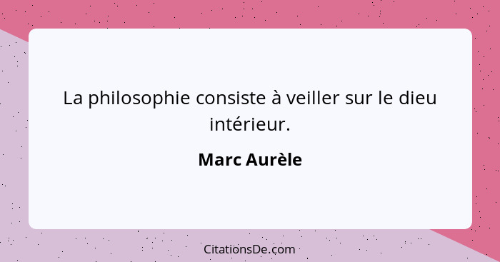 La philosophie consiste à veiller sur le dieu intérieur.... - Marc Aurèle