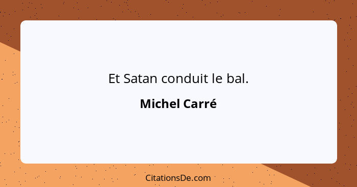Et Satan conduit le bal.... - Michel Carré