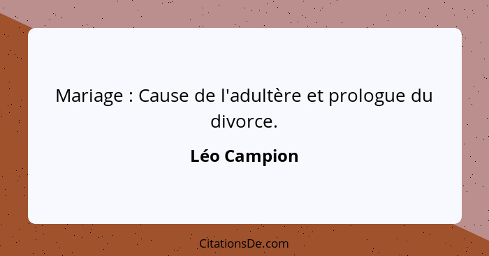 Mariage : Cause de l'adultère et prologue du divorce.... - Léo Campion