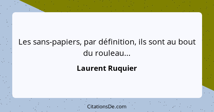 Les sans-papiers, par définition, ils sont au bout du rouleau...... - Laurent Ruquier