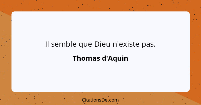 Il semble que Dieu n'existe pas.... - Thomas d'Aquin