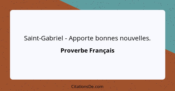Saint-Gabriel - Apporte bonnes nouvelles.... - Proverbe Français