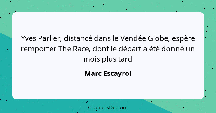 Yves Parlier, distancé dans le Vendée Globe, espère remporter The Race, dont le départ a été donné un mois plus tard... - Marc Escayrol