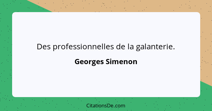 Des professionnelles de la galanterie.... - Georges Simenon