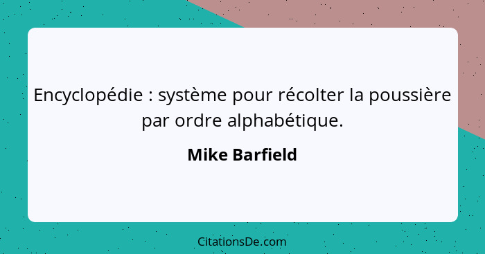 Encyclopédie : système pour récolter la poussière par ordre alphabétique.... - Mike Barfield