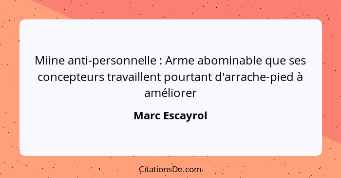 Miine anti-personnelle : Arme abominable que ses concepteurs travaillent pourtant d'arrache-pied à améliorer... - Marc Escayrol