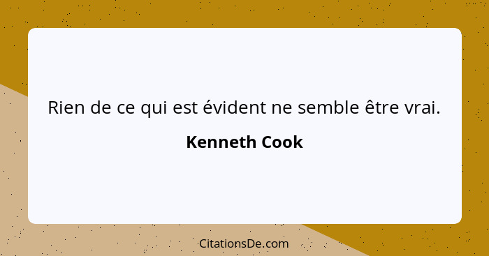 Rien de ce qui est évident ne semble être vrai.... - Kenneth Cook