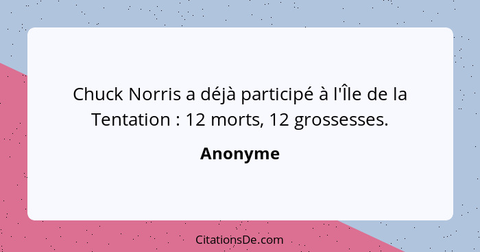 Chuck Norris a déjà participé à l'Île de la Tentation : 12 morts, 12 grossesses.... - Anonyme
