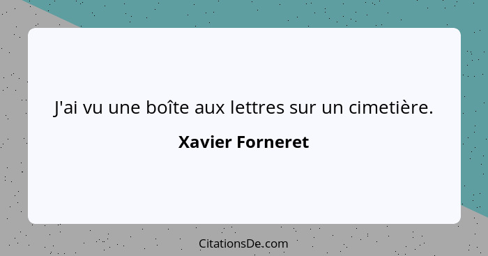 J'ai vu une boîte aux lettres sur un cimetière.... - Xavier Forneret