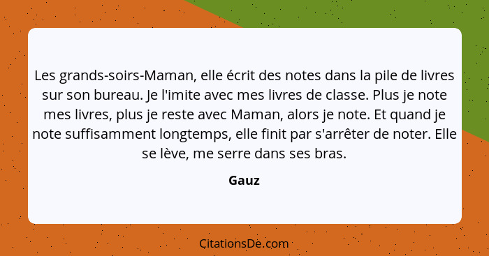 Les grands-soirs-Maman, elle écrit des notes dans la pile de livres sur son bureau. Je l'imite avec mes livres de classe. Plus je note mes livr... - Gauz