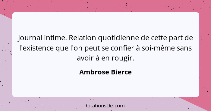 Journal intime. Relation quotidienne de cette part de l'existence que l'on peut se confier à soi-même sans avoir à en rougir.... - Ambrose Bierce