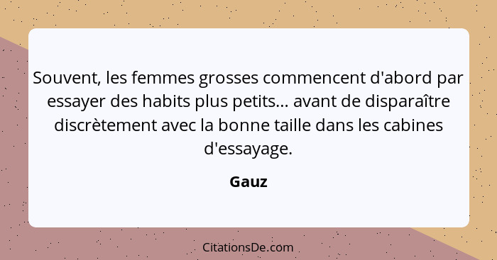 Souvent, les femmes grosses commencent d'abord par essayer des habits plus petits… avant de disparaître discrètement avec la bonne taille dans... - Gauz