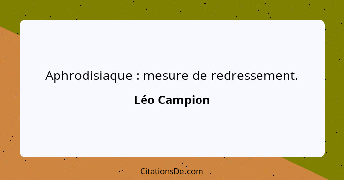 Aphrodisiaque : mesure de redressement.... - Léo Campion