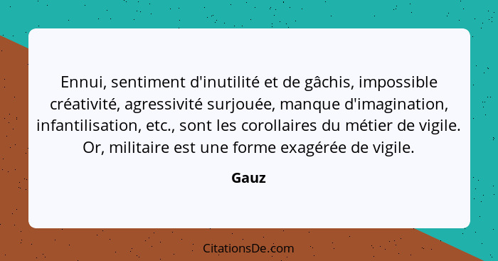 Ennui, sentiment d'inutilité et de gâchis, impossible créativité, agressivité surjouée, manque d'imagination, infantilisation, etc., sont les c... - Gauz