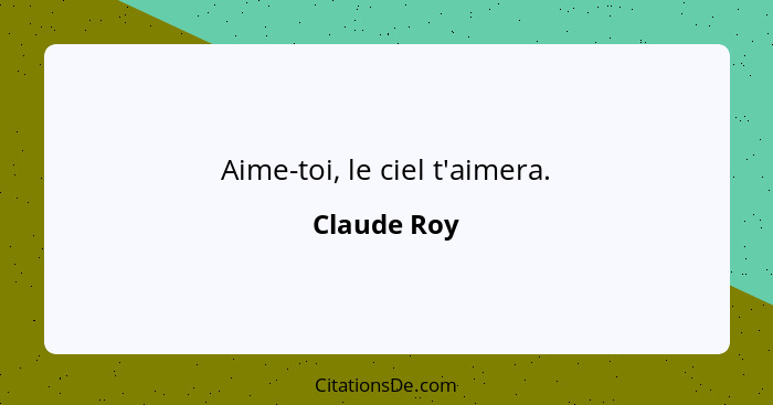 Aime-toi, le ciel t'aimera.... - Claude Roy