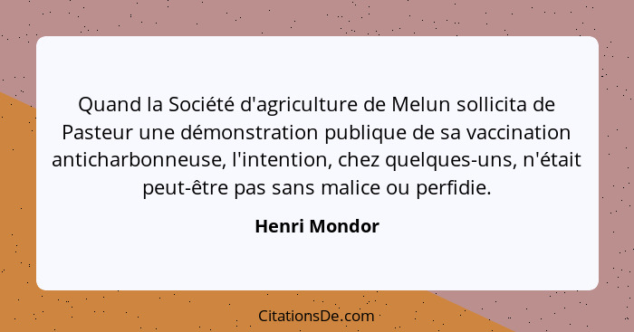 Quand la Société d'agriculture de Melun sollicita de Pasteur une démonstration publique de sa vaccination anticharbonneuse, l'intention... - Henri Mondor