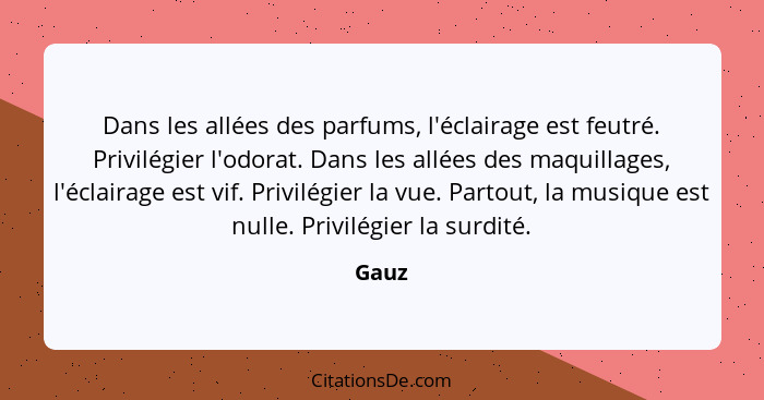 Dans les allées des parfums, l'éclairage est feutré. Privilégier l'odorat. Dans les allées des maquillages, l'éclairage est vif. Privilégier la... - Gauz