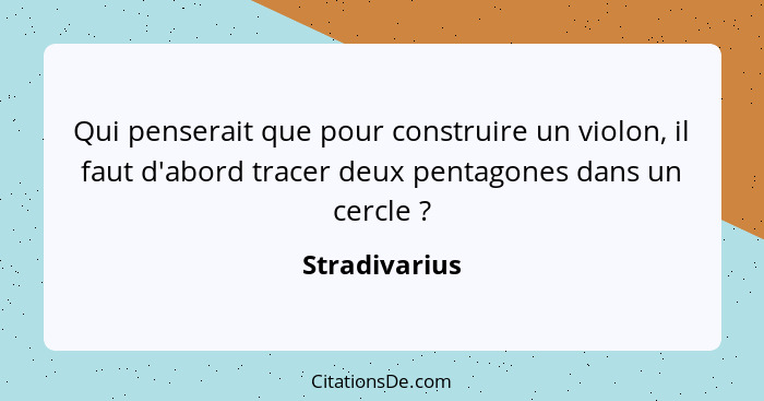 Qui penserait que pour construire un violon, il faut d'abord tracer deux pentagones dans un cercle ?... - Stradivarius