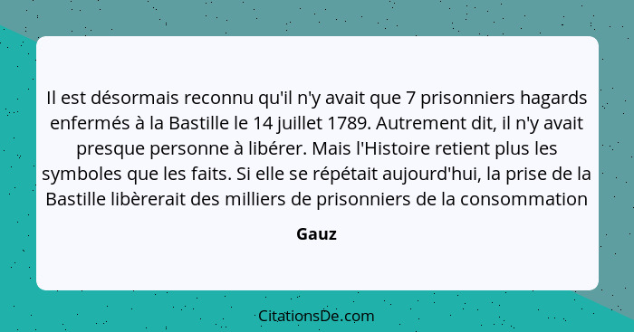 Il est désormais reconnu qu'il n'y avait que 7 prisonniers hagards enfermés à la Bastille le 14 juillet 1789. Autrement dit, il n'y avait presq... - Gauz